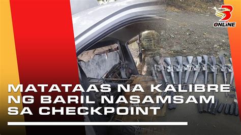 Matataas Na Kalibre Ng Baril Nasamsam Sa Checkpoint Youtube