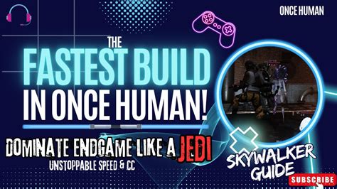 Once Human The Skywalker Build UNSTOPPABLE Speed CC Endgame