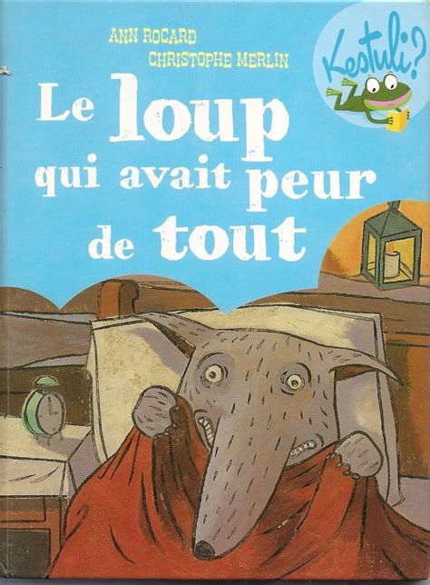 Amazon In Buy Le Loup Qui Avait Peur De Tout Book Online At Low Prices