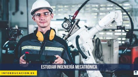 Dónde estudiar ingeniería mecatrónica mejores universidades