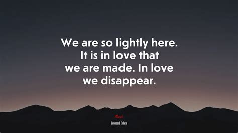 We Are So Lightly Here It Is In Love That We Are Made In Love We