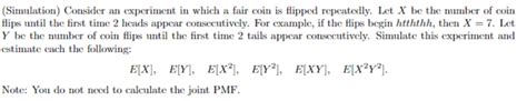 Solved (Simulation) ﻿Consider an experiment in which a fair | Chegg.com