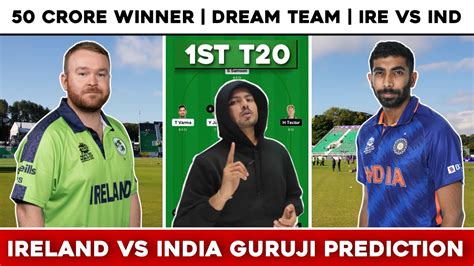 IRE Vs IND T20 Dream11 Prediction India Vs Ireland T20 Dream11 Team