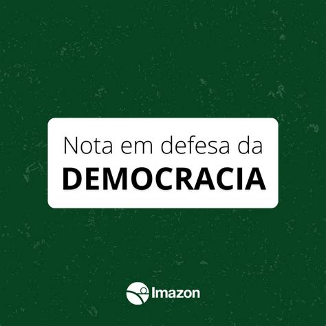 Nota Em Defesa Da Democracia Imazon