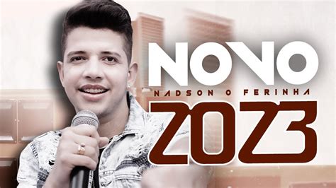 CD NOVO NADSON FERINHA 2023 SO AS MELHORES YouTube