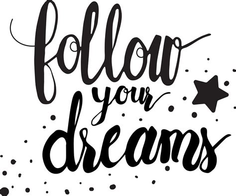 Follow Your Dreams Calligraphy Hand Written Drawn Lettering With Star