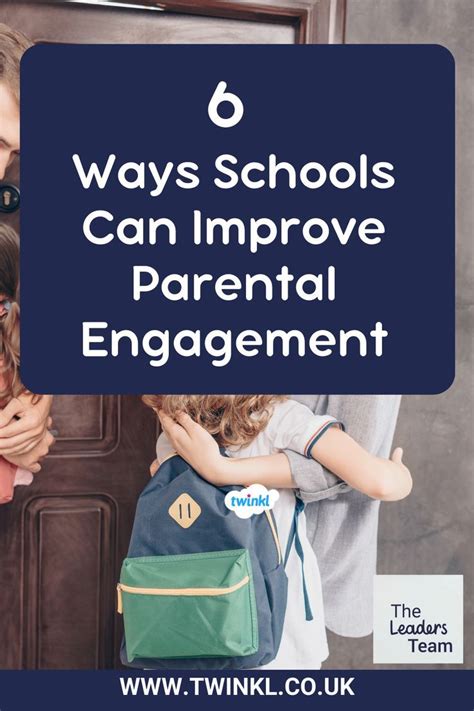 6 Ways Schools Can Improve Parental Engagement