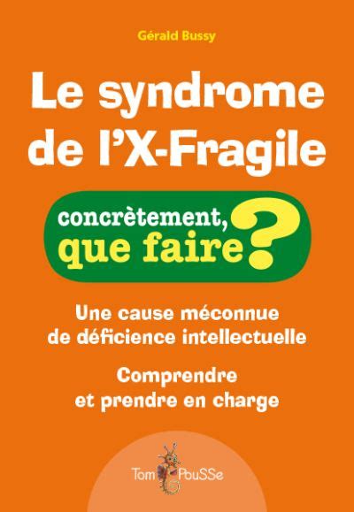 Le Syndrome De Lx Fragile Une Cause Méconnue De Déficience