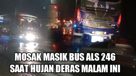 Hujan Deras Bus ALS 246 TANCAP GAS Malam Ini Menuju Jogja Als246