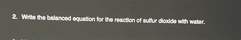 Solved: 2. Write the balanced equation for the reaction of sulfur ...