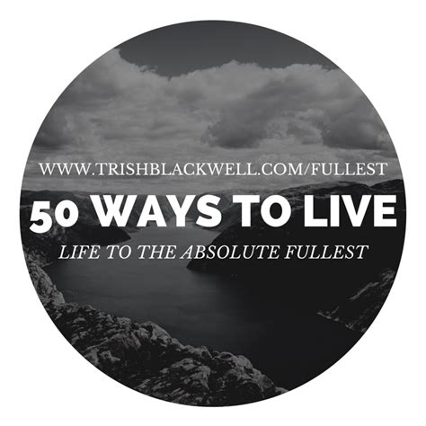 50 Ways To Live Life To The Fullest