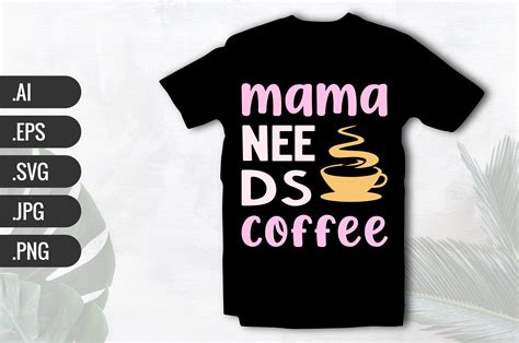 Mama Needs Coffee Mothers Day Tshirt Graphic By Sahrear Hossen