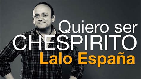 Lalo Espa A Quiere Ser Chespirito En Las Bioserie Youtube