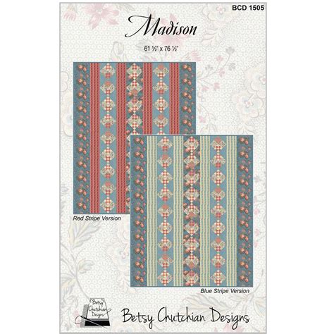 Madison Quilt Pattern By Betsy Chutchian Maree St Clair Quilts