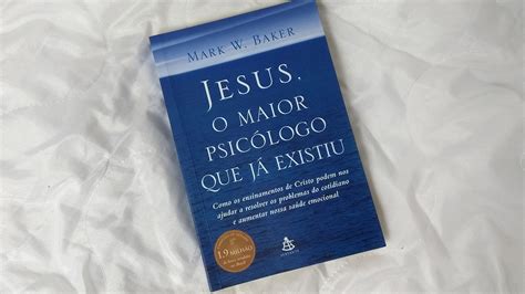 Jesus O Maior Psic Logo Que J Existiu Mark W Baker Livros Que Ajudam