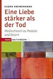 Eine Liebe St Rker Als Der Tod Meditationen Zu Passion Und Ostern