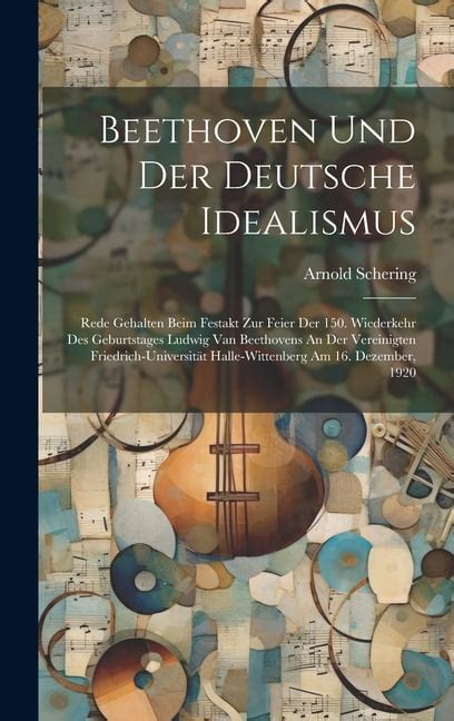 Beethoven Und Der Deutsche Idealismus Rede Gehalten Beim Festakt Zur