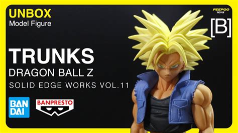 UNBOX Trunks Dragon Ball Z Solid Edge Works Vol 11 B YouTube