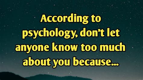 According To Psychology Don T Let Anyone Know Too Much About You