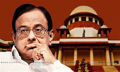 The Supreme Court Order In P Chidambaram V Ed Some Thoughts