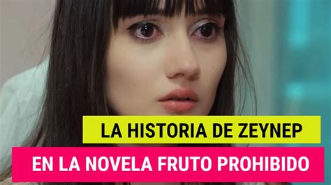 ZEYNEP La HISTORIA Completa En La Novela Turca De Fruto Prohibido