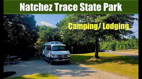 Natchez Trace State Park Pin Oak Campground And Lodge Rv Van Life Part