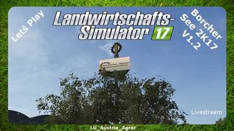 Let S Play LS17 Borcher See 2K17 V1 2 79 Alles Kann Nix Muss