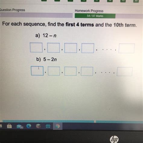 For Each Sequence Find The First 4 Terms And The 10th Term A 12 N B