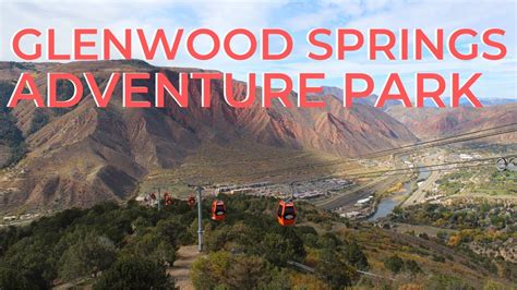 GLENWOOD SPRINGS ADVENTURE PARK Thrilling Rides Glenwood Gondola