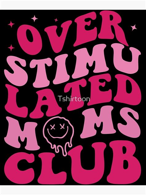 Overstimulated Moms Club Funny Saying Groovy Women Poster For Sale By Tshirtoon Redbubble