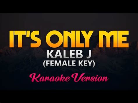 Kaleb J It S Only Me Karaoke Instrumental Female Key Youtube