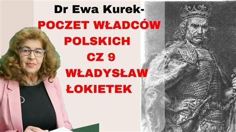 Dr Ewa Kurek Poczet W Adc W Polski Cz W Adys Aw I Okietek