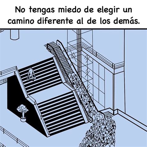 No Tengas Miedo De Elegir Un Camino Diferente Al De Los Dem S Frases