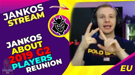 G2 Jankos About G2 2019 Players Reunion Yesterday YouTube