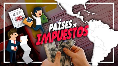 Los 10 Países Donde Se Pagan MÁs Impuestos En América Latina Youtube