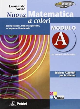 Nuova Matematica A Colori Ed Azzurra Modulo A Sasso Amazon It Libri