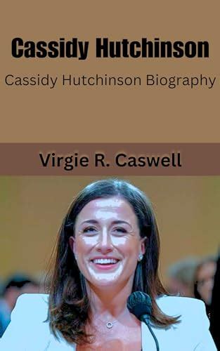 Cassidy Hutchinson Cassidy Hutchinson Biography By Virgie R Caswell Goodreads