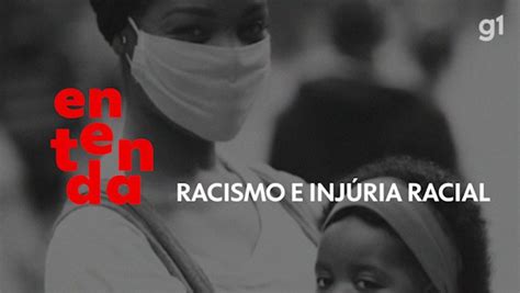 Entenda a diferença entre racismo e injúria racial Distrito Federal G1