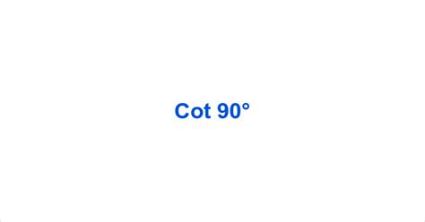 Cot 90° – Cot90° Value – What is the cot of 90 degrees?