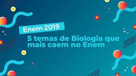 5 Temas De Biologia Que Mais Caem No Enem Brasil Escola