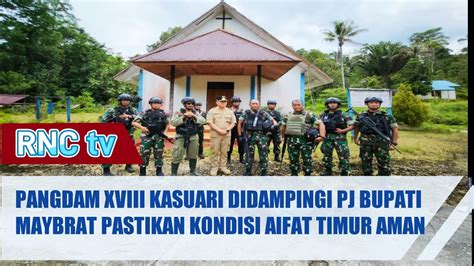 Pangdam Xviii Kasuari Bersama Pj Bupati Maybrat Pastikan Kondisi Aifat