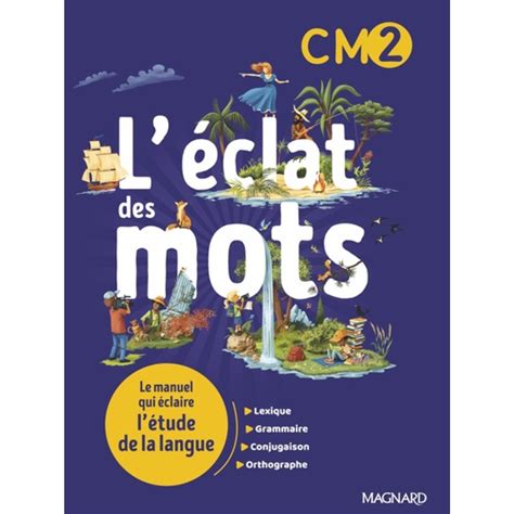 L ECLAT DES MOTS CM2 2022 MANUEL ELEVE LE MANUEL QUI ECLAIRE L