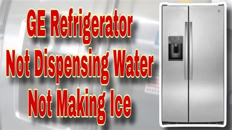 How To Fix Ge Refrigerator Not Making Ice Or Getting Water On Dispenser