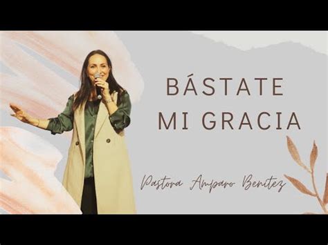 BÀSTATE MI GRACIAINVITADA Pastora Amparo Benìtez 18 11 2023 YouTube