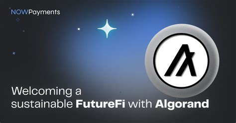 How Algorand Builds A Sustainable Futurefi Nowpayments