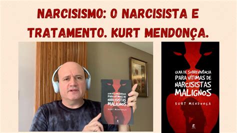 Narcisismo O Narcisista E Tratamento Kurt Mendon A Youtube