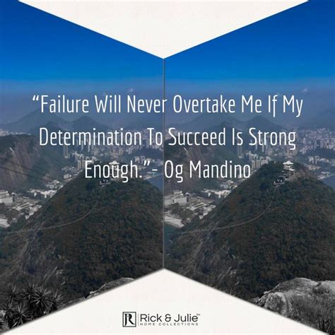 Failure Will Never Overtake Me If My Determination To Succeed Is