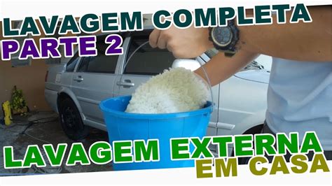 Como Lavar O Carro Corretamente Lavagem Externa External Washing