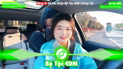 Bxh Nh C Tr Edm Hot Trend Tri U View C G I Em Ng Kh C Top B N Edm Tiktok Hay Nh T