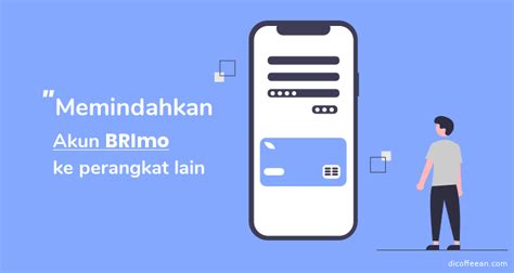 Cara Mudah Memindahkan Akun BRImo Jika Ganti HP HP Baru